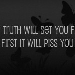 The Truth Will Set You Free But First