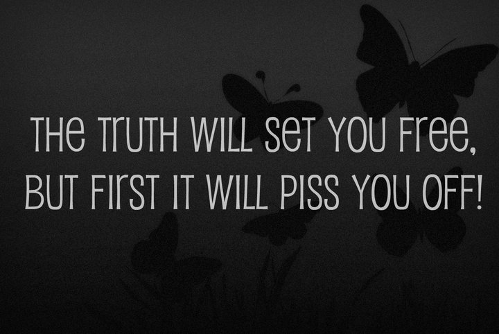The Truth Will Set You Free But First