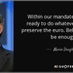 quote within our mandate the ecb is ready to do whatever it takes to preserve the euro believe mario draghi 98 2 0216 e1457948648588